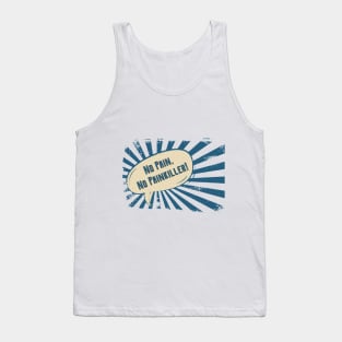 No pain, No Pain Killer! Tank Top